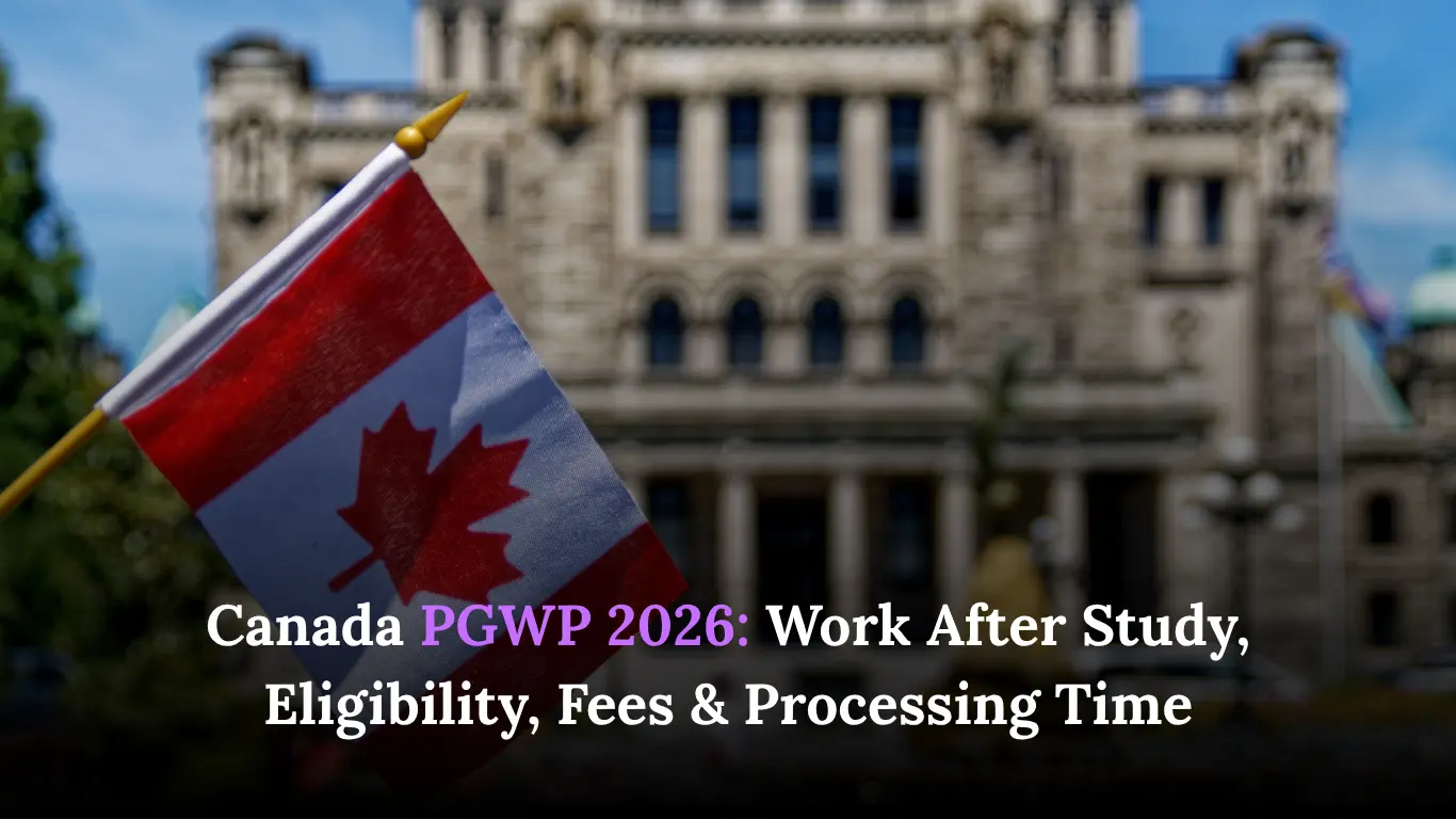 Canada PGWP 2026: Work After Study, Eligibility, Fees & Processing Time