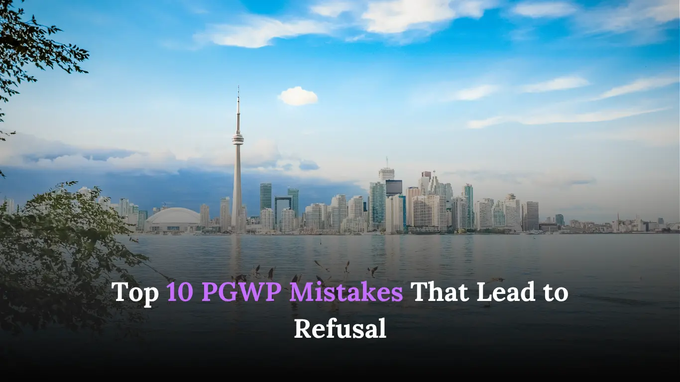 Top 10 PGWP Mistakes That Lead to Refusal