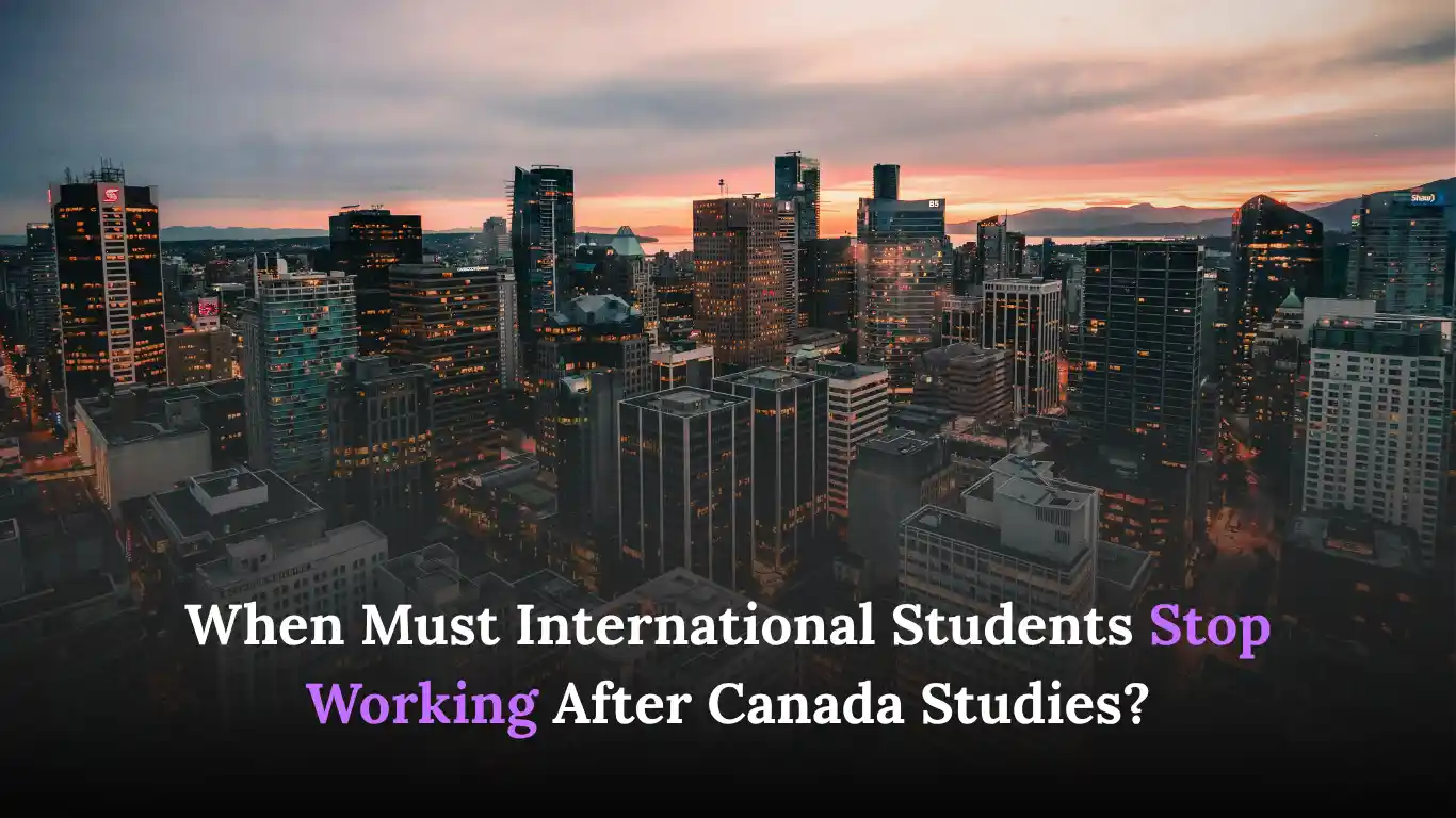 when-must-international-students-stop-working-after-canada-studies